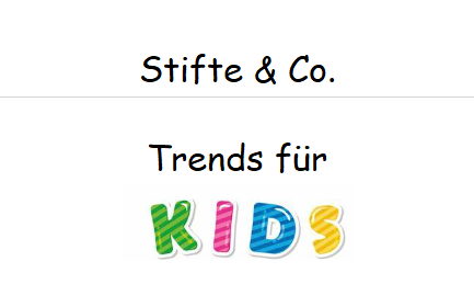 Stifte & Co. - Trends für Kids